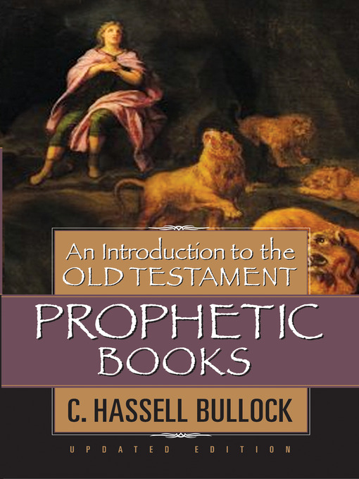 Title details for An Introduction to the Old Testament Prophetic Books by C. Hassell Bullock - Wait list